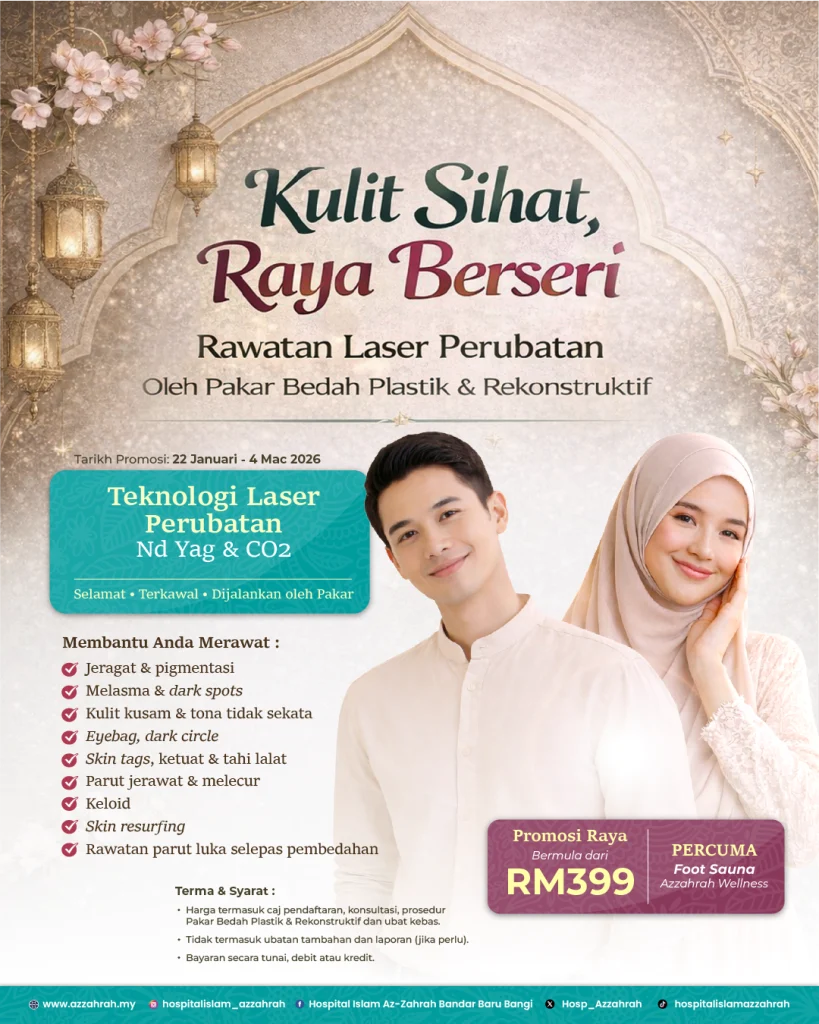 Rawatan laser Nd YAG dan CO2 oleh Pakar Bedah Plastik di Hospital Islam Az-Zahrah Bangi